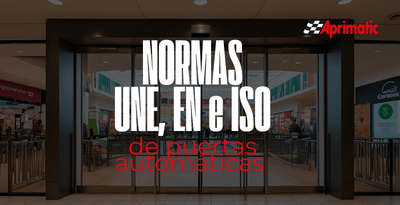 ¿Qué significan las normativas UNE, EN e ISO en puertas automáticas?